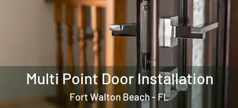  Multi Point Door Installation Fort Walton Beach - FL