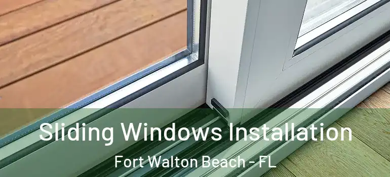  Sliding Windows Installation Fort Walton Beach - FL